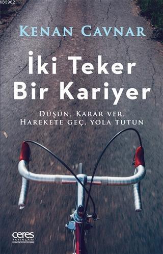 İki Teker Bir Kariyer; Düşün, Karar Ver, Harekete Geç, Yola Tutun