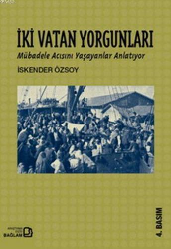 İki Vatan Yorgunları; Mübadale Acısını Yaşayanlar Anlatıyor