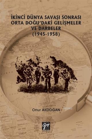 İkinci Dünya Savaşı Sonrası Orta Doğu'daki Gelişmeler ve Darbeler (1945-1958)