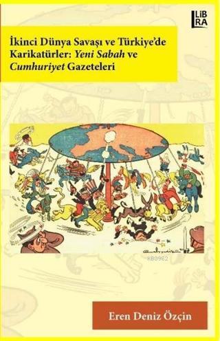 İkinci Dünya Savaşı ve Türkiye'de Karikatürler: Yeni Sabah ve Cumhuriyet Gazeteleri