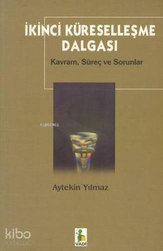İkinci Küreselleşme Dalgası; Kavram, Süreç ve Sorunlar