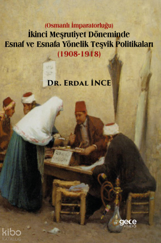 İkinci Meşrutiyet Döneminde Esnaf ve Esnafa Yönelik Teşvik Politikaları (1908-1918)