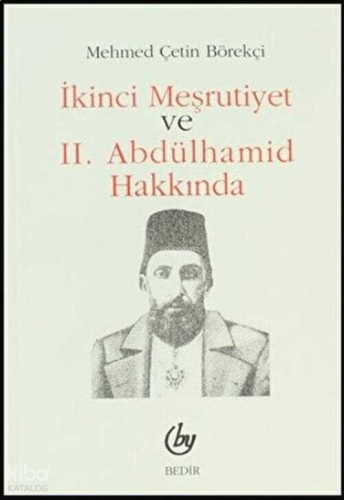 İkinci Meşrutiyet ve II. Abdülhamid Hakkında