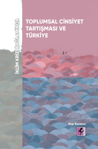 İklim Krizi Bağlamında Toplumsal Cinsiyet Tartışması ve Türkiye (E-Kitap)