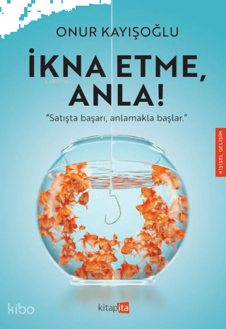 İkna Etme, Anla!