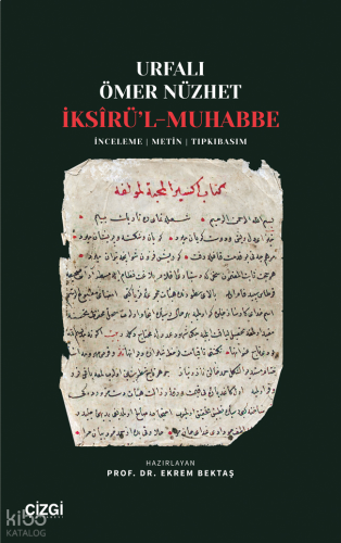 İksîrü’l-Muhabbe;İnceleme – Metin – Tıpkıbasım