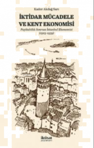 İktidar Mücadele ve Kent Ekonomisi ;Payitahtlık Sonrası İstanbul Ekonomisi (1923-1939)