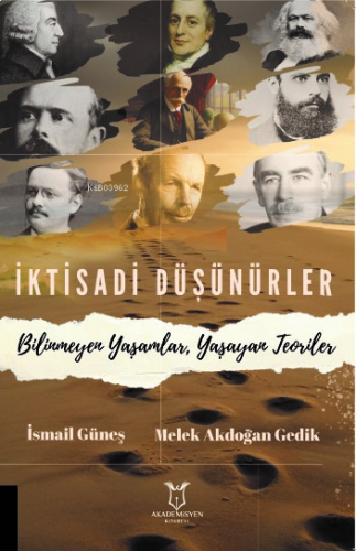İktisadi Düşünürler;Bilinmeyen Yaşamlar, Yaşayan Teoriler