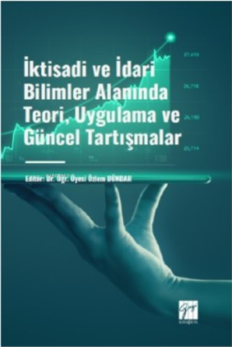 İktisadi ve İdari Bilimler Alanında Teori, Uygulama ve Güncel Tartışmalar