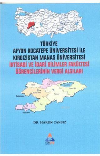 İktisadi Ve İdari Bilimler Fakültesi Öğrencilerinin Vergi Algıları; Türkiye Afyon Kocatepe Üniversitesi ile Kırgızistan Manas Üniversitesi