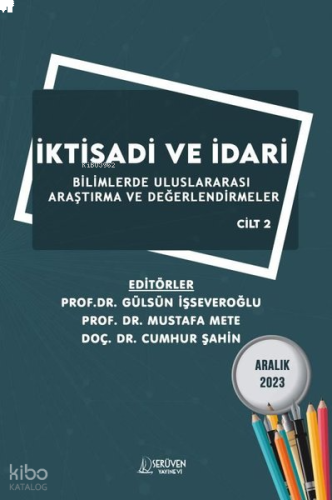 İktisadi ve İdari Bilimlerde Uluslararası Araştırma ve Değerlendirmeler Cilt 2