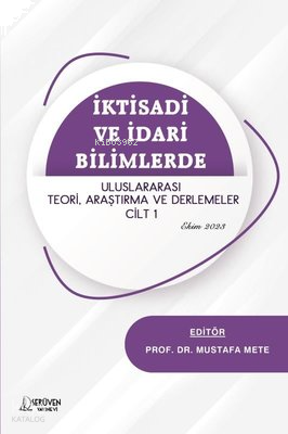 İktisadi ve İdari Bilimlerde Uluslararası Teori Araştırma ve Derlemeler Cilt 1 - Ekim 2023