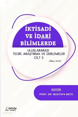 İktisadi ve İdari Bilimlerde Uluslararası Teori Araştırma ve Derlemeler Cilt 3 - Ekim 2023