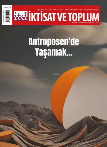 İktisat ve Toplum Dergisi 154. Sayı;Antroposen’de Yaşamak