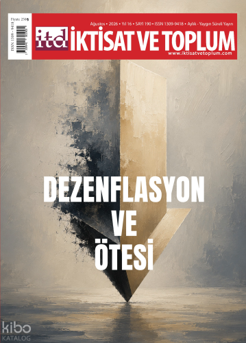 İktisat ve Toplum Dergisi 190. Sayı ;Dezenflosyon ve Ötesi
