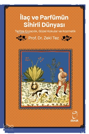 İlaç ve Parfümün Sihirli Dünyası;Tarihte Eczacılık, Güzel Kokular ve Kozmetik