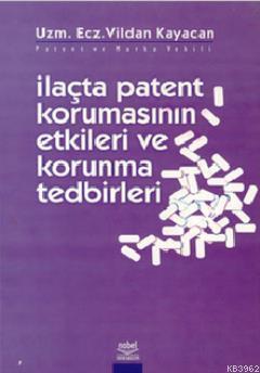 İlaçta Patent Korumasının Etkileri ve Koruma Tedbirleri