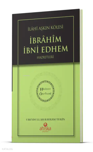 İlahi Aşkın Kölesi İbrahim Bin Edhem Hz. - Hidayet Öncüleri 2