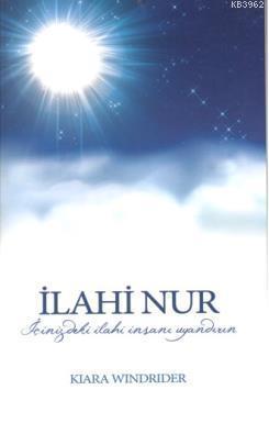 İlahi Nur; İçinizdeki İlahi İnsanı Uyandırın