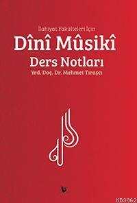 İlahiyat Fakülteleri İçin Dînî Mûsikî Ders Notları