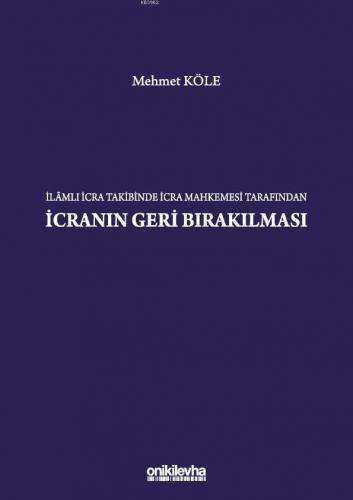 İlamlı İcra Takibinde İcra Mahkemesi Tarafından İcranın Geri Bırakılması