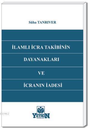 İlâmlı İcra Takibinin Dayanakları ve İcranın İadesi