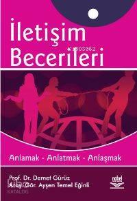 İletişim Becerileri; Anlamak - Anlatmak - Anlaşmak
