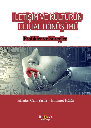 İletişim Ve Kültürün Dijital Dönüşümü;Pratikler Ve Süreçler