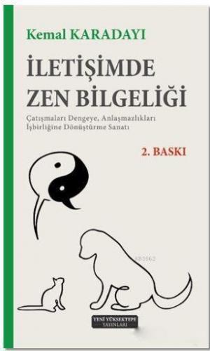 İletişimde Zen Bilgeliği; Çatışmaları Dengeye, Anlaşmazlıkları İşbirliğine Dönüştürme Sanatı