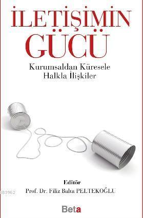 İletişimin Gücü; Kurumsaldan Küresele Halkla İlişkiler