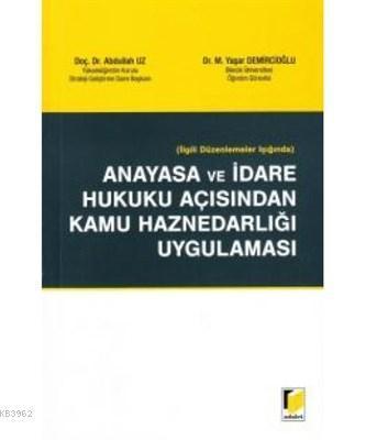 İlgili Düzenlemeler Işığında Anayasa ve İdare Hukuku Açısından Kamu Haznedarlığı Uygulaması
