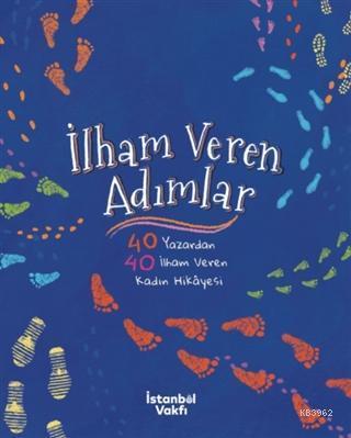 İlham Veren Adımlar; 40 Yazardan 40 İlham Veren Kadın Hikayesi