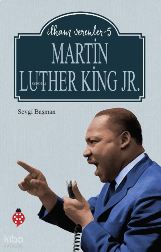 İlham Verenler-5 Marthin Luther King Jr.;