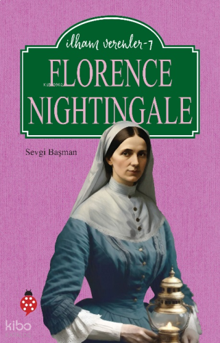 İlham Verenler-7;Florence Nightingale