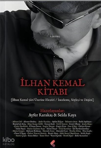 İlhan Kemal Kitabı: İlhan Kemal Şiiri Üzerine Eleştiri - İnceleme Söyleşi ve Değini