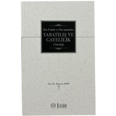 İlim Felsefe ve Din Açısından Yaratılış ve Gayelilik