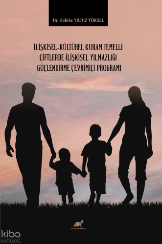 İlişkisel-Kültürel Kuram Temelli Çiftlerde İlişkisel Yılmazlığı Güçlendirme Çevrimiçi Programı