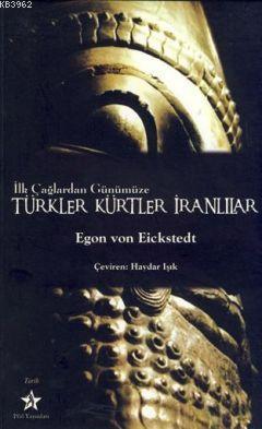 İlk Çağlardan Günümüze Türkler Kürtler İranlılar