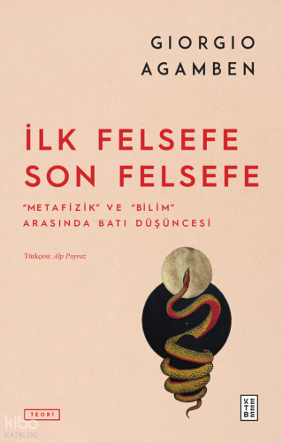 İlk Felsefe Son Felsefe;Metafizik ve Bilim Arasında Batı Düşüncesi