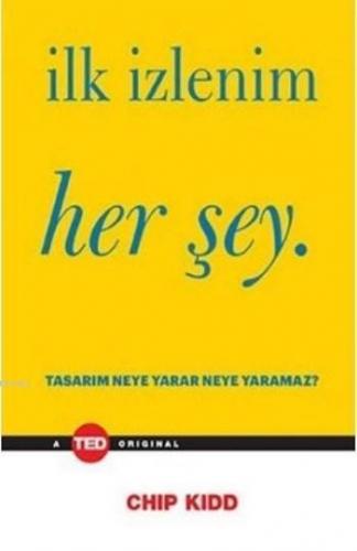 İlk İzlenim Her Şey; Tasarım Neye Yarar Neye Yaramaz?
