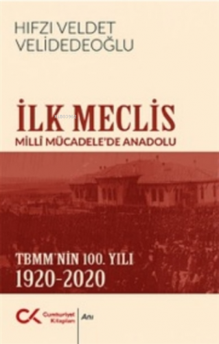 İlk Meclis;Milli Mücadele'de Anadolu - Tbmm'nin 100. Yılı 1920-2020