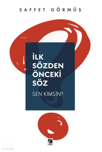 İlk Sözden Önceki Söz;Sen Kimsin?