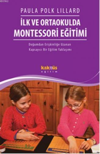 İlk ve Ortaokulda Montessori Eğitimi; Doğumdan Erişkinliğe Uzanan Kapsayıcı  Bir Eğitim Yaklaşımı