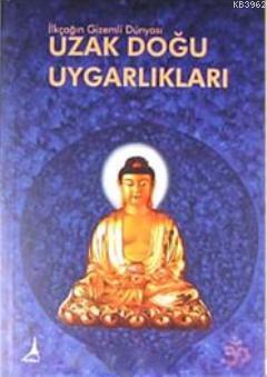 İlkçağın Gizemli Dünyası Uzak Doğu Uygarlıkları