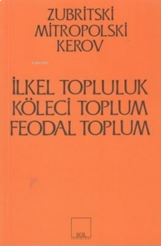 İlkel Topluluk, Köleci Toplum, Feodal Toplum