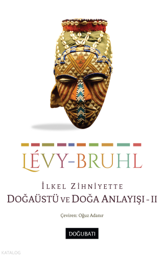 İlkel Zihniyette Doğaüstü ve Doğa Anlayışı - II