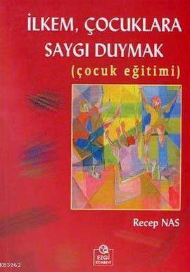 İlkem Çocuklara Saygı Duymak
