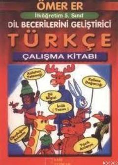 İlköğretim 5. Sınıf Dil Becerilerini Geliştirici Türkçe Çalışma Kitabı