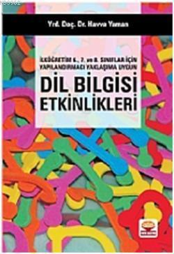 İlköğretim 6. 7. ve 8. Sınıflar İçin Yapılandırmacı Yaklaşıma Uygun Dil Bilgisi Etkinlikleri