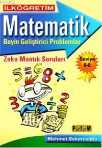 İlköğretim| Matematik; Beyin Geliştirici Problemler 6-8